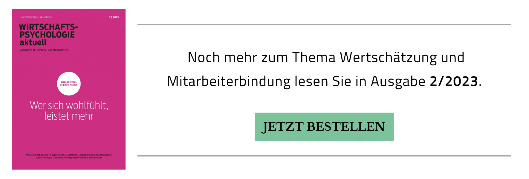 Hinweis auf Ausgabe 2/2023, in der noch mehr zum Thema Wertschätzung und Mitarbeiterbindung zu lesen ist. Zum Bestellen auf das Banner klicken, es führt direkt zur Ausgabe im Onlineshop des Deuschen Psychologen Verlags.